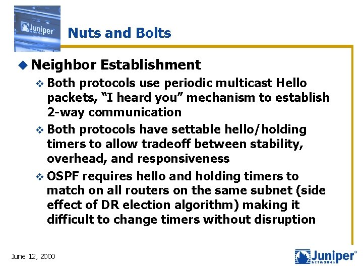 Nuts and Bolts u Neighbor v Both Establishment protocols use periodic multicast Hello packets,