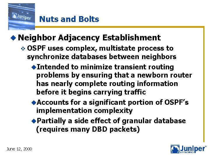 Nuts and Bolts u Neighbor v OSPF Adjacency Establishment uses complex, multistate process to