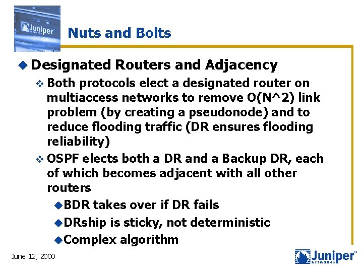 Nuts and Bolts u Designated v Both Routers and Adjacency protocols elect a designated