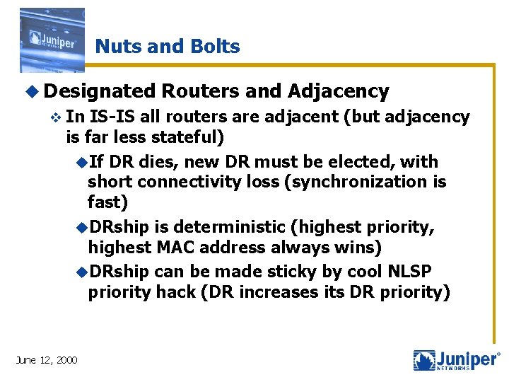 Nuts and Bolts u Designated v In Routers and Adjacency IS-IS all routers are