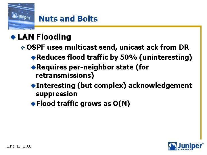 Nuts and Bolts u LAN Flooding v OSPF uses multicast send, unicast ack from