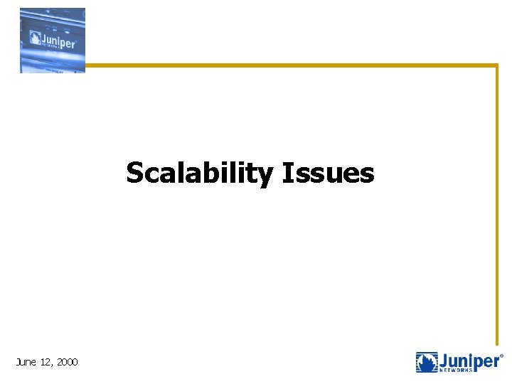 Scalability Issues June 12, 2000 