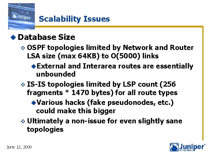 Scalability Issues u Database v OSPF Size topologies limited by Network and Router LSA