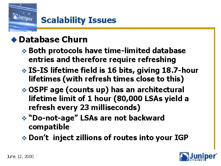 Scalability Issues u Database v Both Churn protocols have time-limited database entries and therefore