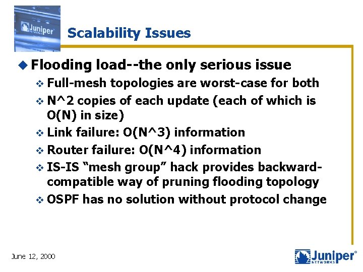 Scalability Issues u Flooding load--the only serious issue v Full-mesh topologies are worst-case for