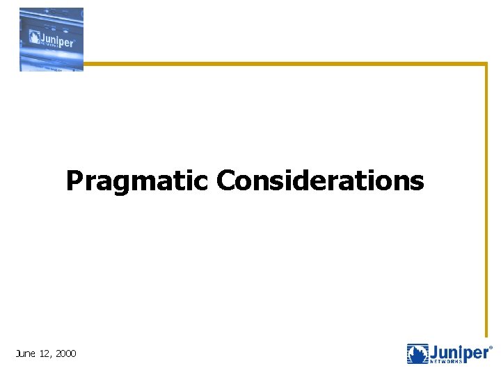 Pragmatic Considerations June 12, 2000 