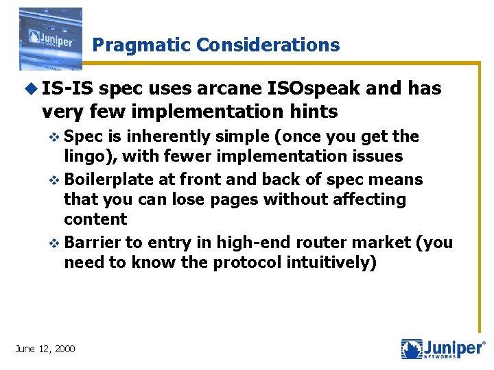Pragmatic Considerations u IS-IS spec uses arcane ISOspeak and has very few implementation hints