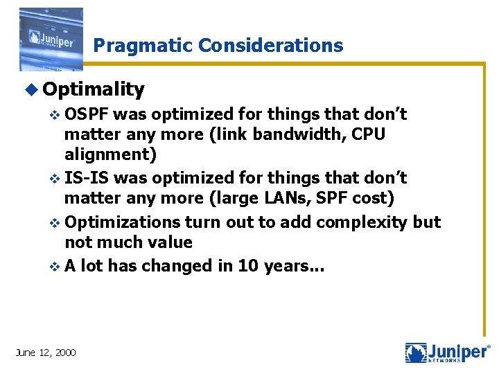 Pragmatic Considerations u Optimality v OSPF was optimized for things that don’t matter any