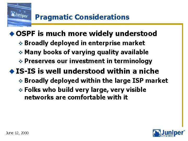 Pragmatic Considerations u OSPF is much more widely understood v Broadly deployed in enterprise