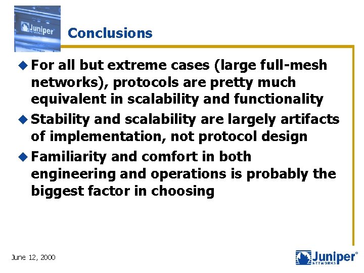 Conclusions u For all but extreme cases (large full-mesh networks), protocols are pretty much