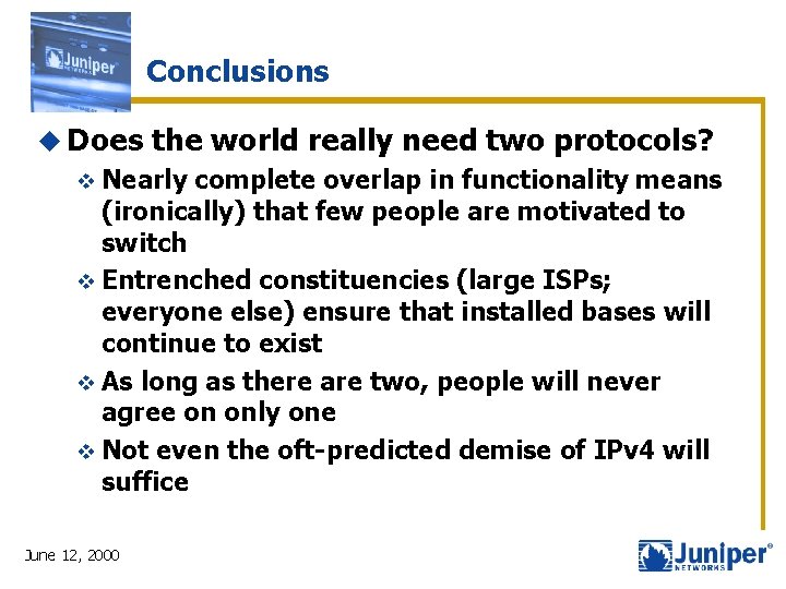 Conclusions u Does the world really need two protocols? v Nearly complete overlap in