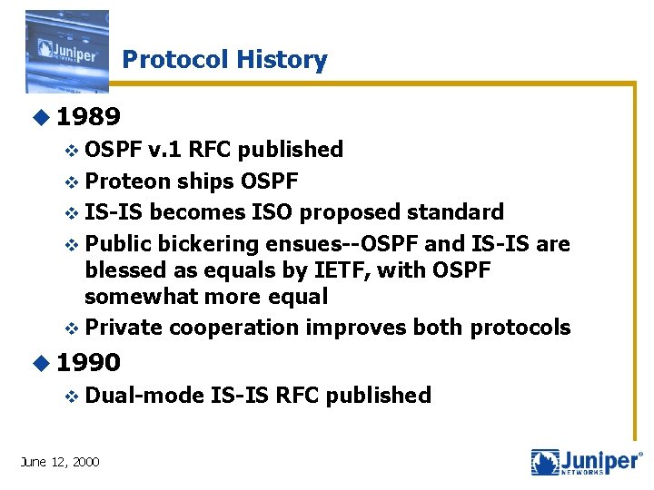 Protocol History u 1989 v OSPF v. 1 RFC published v Proteon ships OSPF