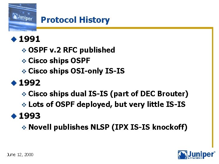 Protocol History u 1991 v OSPF v. 2 RFC published v Cisco ships OSPF