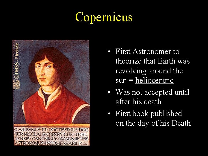 Copernicus • First Astronomer to theorize that Earth was revolving around the sun = Copernicus • First Astronomer to theorize that Earth was revolving around the sun =
