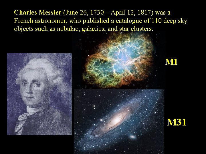 Charles Messier (June 26, 1730 – April 12, 1817) was a French astronomer, who Charles Messier (June 26, 1730 – April 12, 1817) was a French astronomer, who