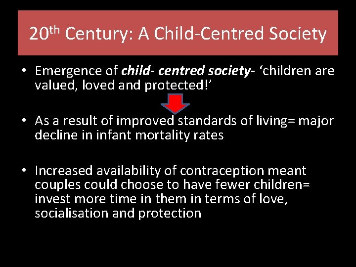 20 th Century: A Child-Centred Society • Emergence of child- centred society- ‘children are