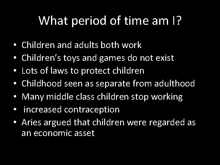 What period of time am I? • • Children and adults both work Children’s