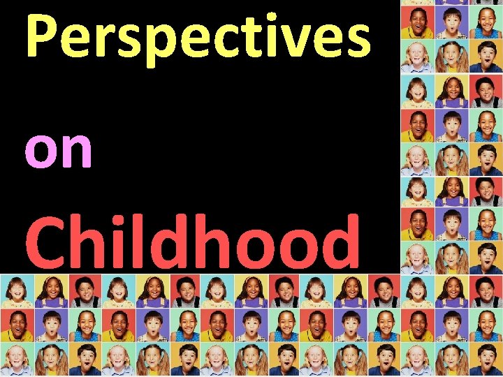 Perspectives on Childhood 