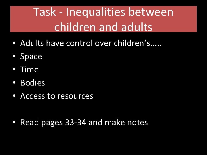 Task - Inequalities between children and adults • • • Adults have control over