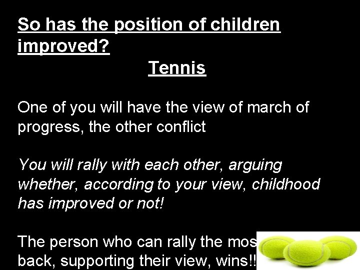 So has the position of children improved? Tennis One of you will have the