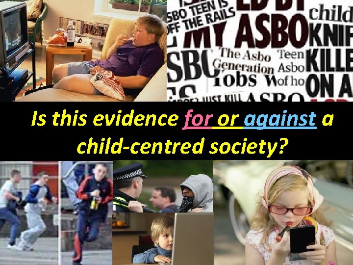 Is this evidence for or against a child-centred society? 