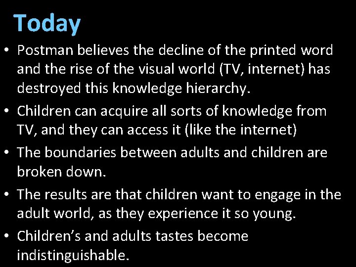 Today • Postman believes the decline of the printed word and the rise of