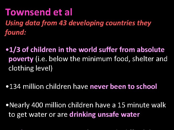 Townsend et al Using data from 43 developing countries they found: • 1/3 of