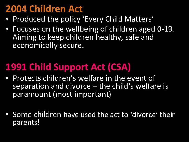 2004 Children Act • Produced the policy ‘Every Child Matters’ • Focuses on the