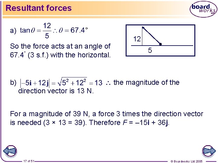 Resultant forces a) So the force acts at an angle of 67. 4° (3