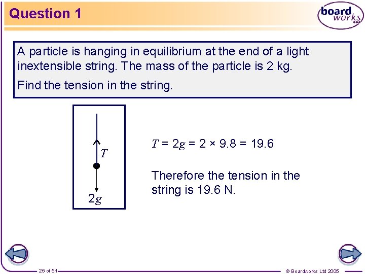 Question 1 A particle is hanging in equilibrium at the end of a light