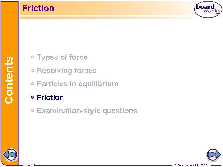 Friction Contents Types of force Resolving forces Particles in equilibrium Friction Examination-style questions 29