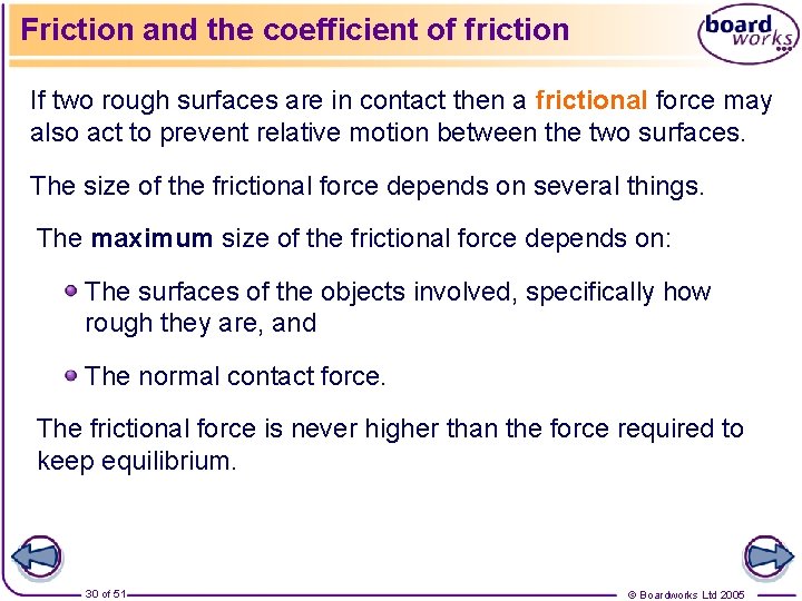 Friction and the coefficient of friction If two rough surfaces are in contact then