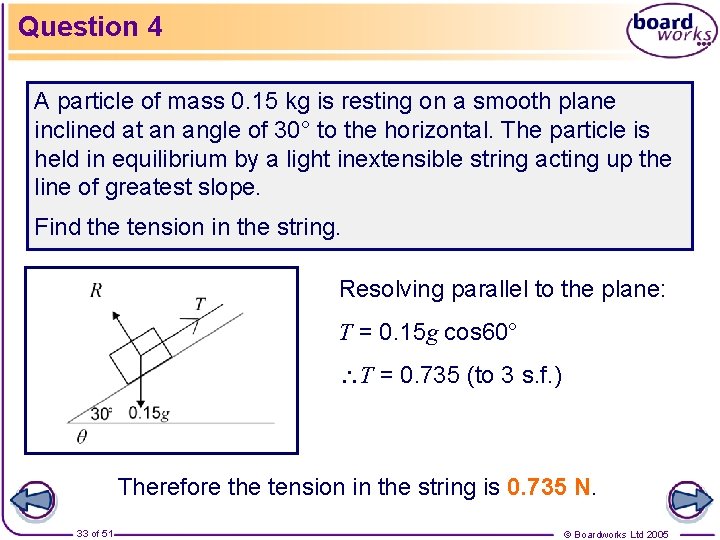 Question 4 A particle of mass 0. 15 kg is resting on a smooth