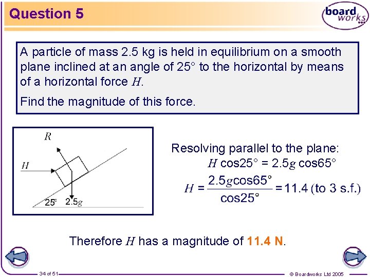 Question 5 A particle of mass 2. 5 kg is held in equilibrium on