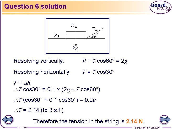 Question 6 solution R F T 30° 2 g Resolving vertically: R + T