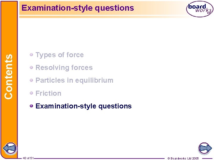 Examination-style questions Contents Types of force Resolving forces Particles in equilibrium Friction Examination-style questions