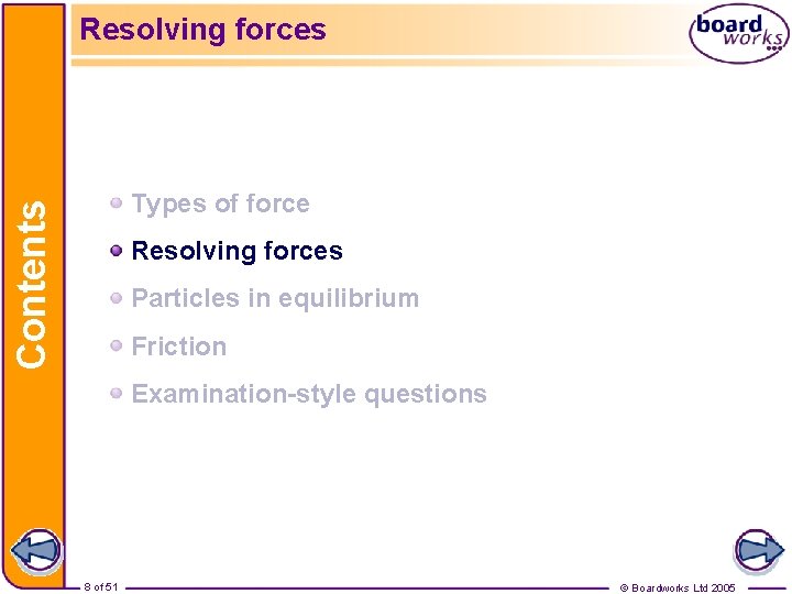 Resolving forces Contents Types of force Resolving forces Particles in equilibrium Friction Examination-style questions