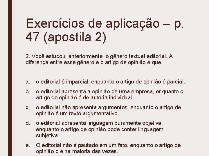 Exercícios de aplicação – p. 47 (apostila 2) 2. Você estudou, anteriormente, o gênero