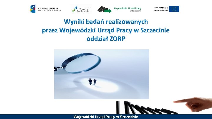 Wyniki badań realizowanych przez Wojewódzki Urząd Pracy w Szczecinie oddział ZORP Wojewódzki Urząd Pracy