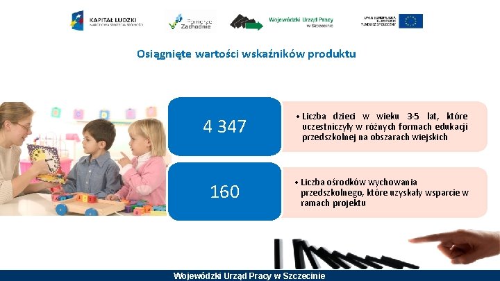 Osiągnięte wartości wskaźników produktu 4 347 • Liczba dzieci w wieku 3 -5 lat,