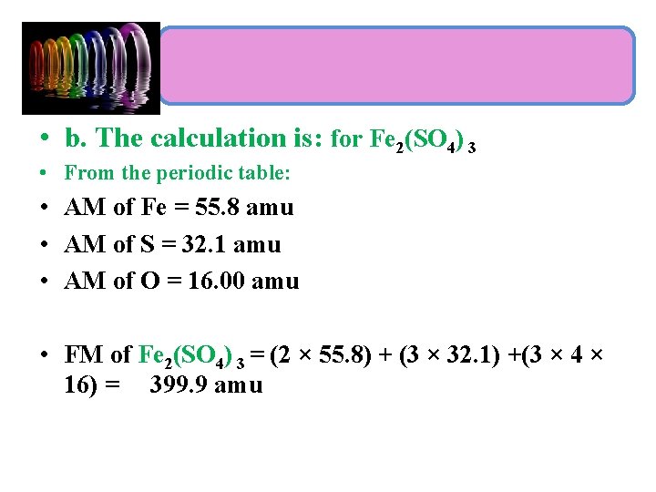  • b. The calculation is: for Fe 2(SO 4) 3 • From the