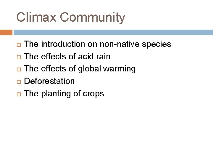 Climax Community The introduction on non-native species The effects of acid rain The effects