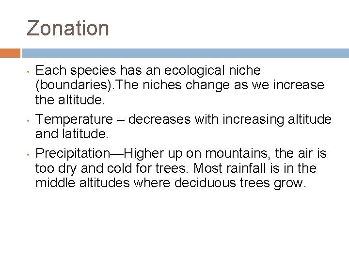 Zonation • • • Each species has an ecological niche (boundaries). The niches change