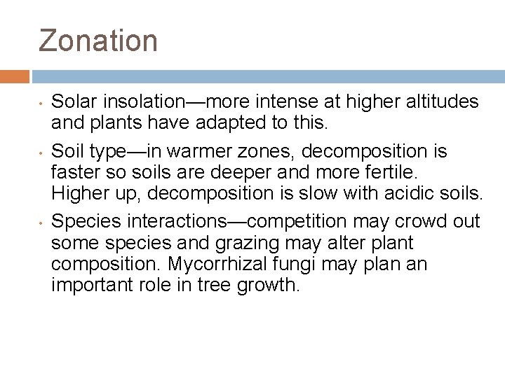 Zonation • • • Solar insolation—more intense at higher altitudes and plants have adapted