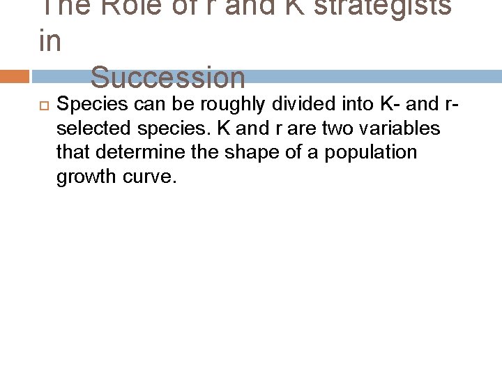 The Role of r and K strategists in Succession Species can be roughly divided