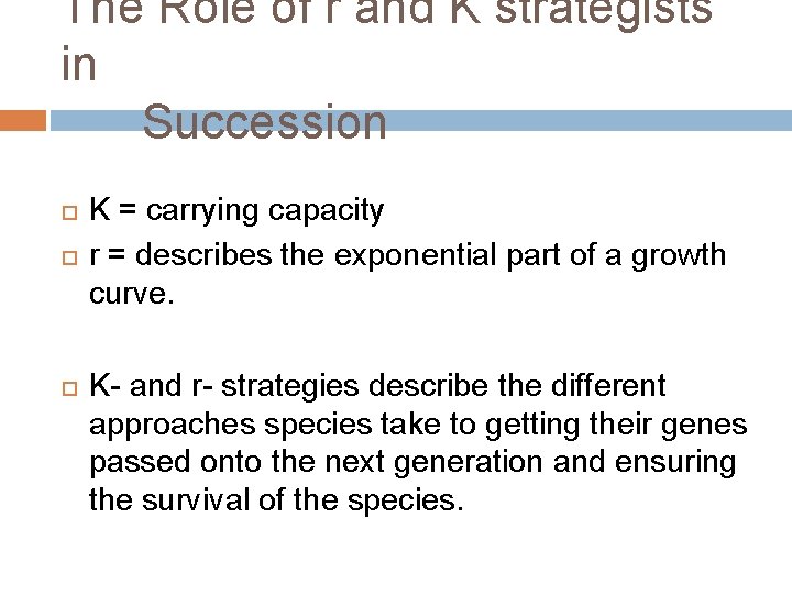 The Role of r and K strategists in Succession K = carrying capacity r