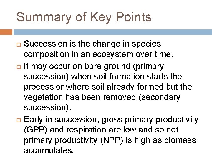 Summary of Key Points Succession is the change in species composition in an ecosystem