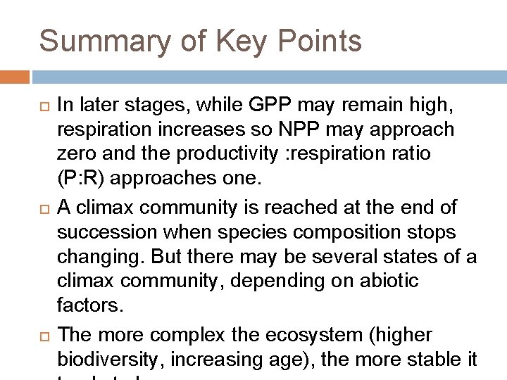 Summary of Key Points In later stages, while GPP may remain high, respiration increases
