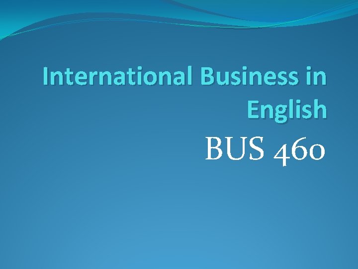 International Business in English BUS 460 
