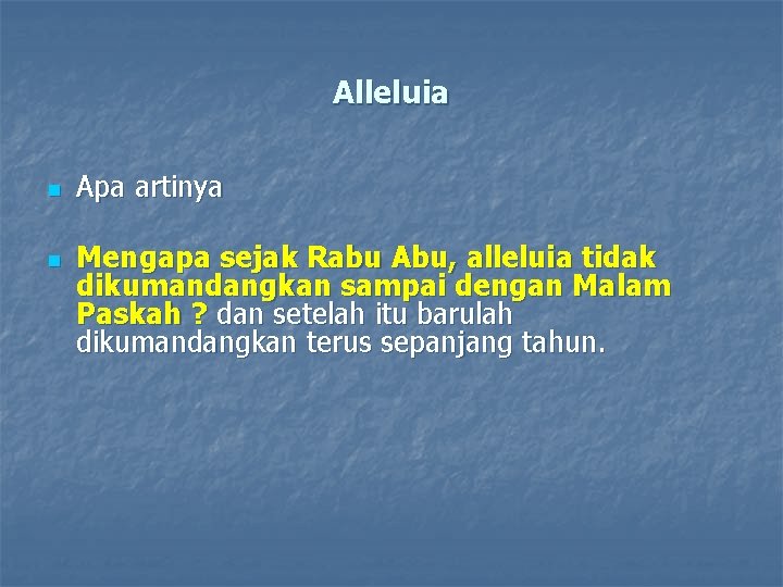 Alleluia n n Apa artinya Mengapa sejak Rabu Abu, alleluia tidak dikumandangkan sampai dengan